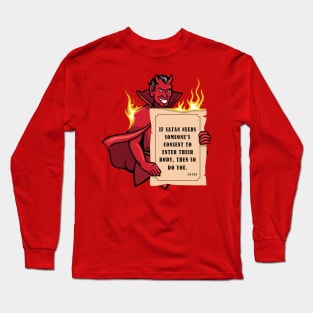 If Satan Needs Someone's Consent Long Sleeve T-Shirt